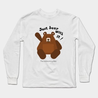 Just bear with it! Long Sleeve T-Shirt